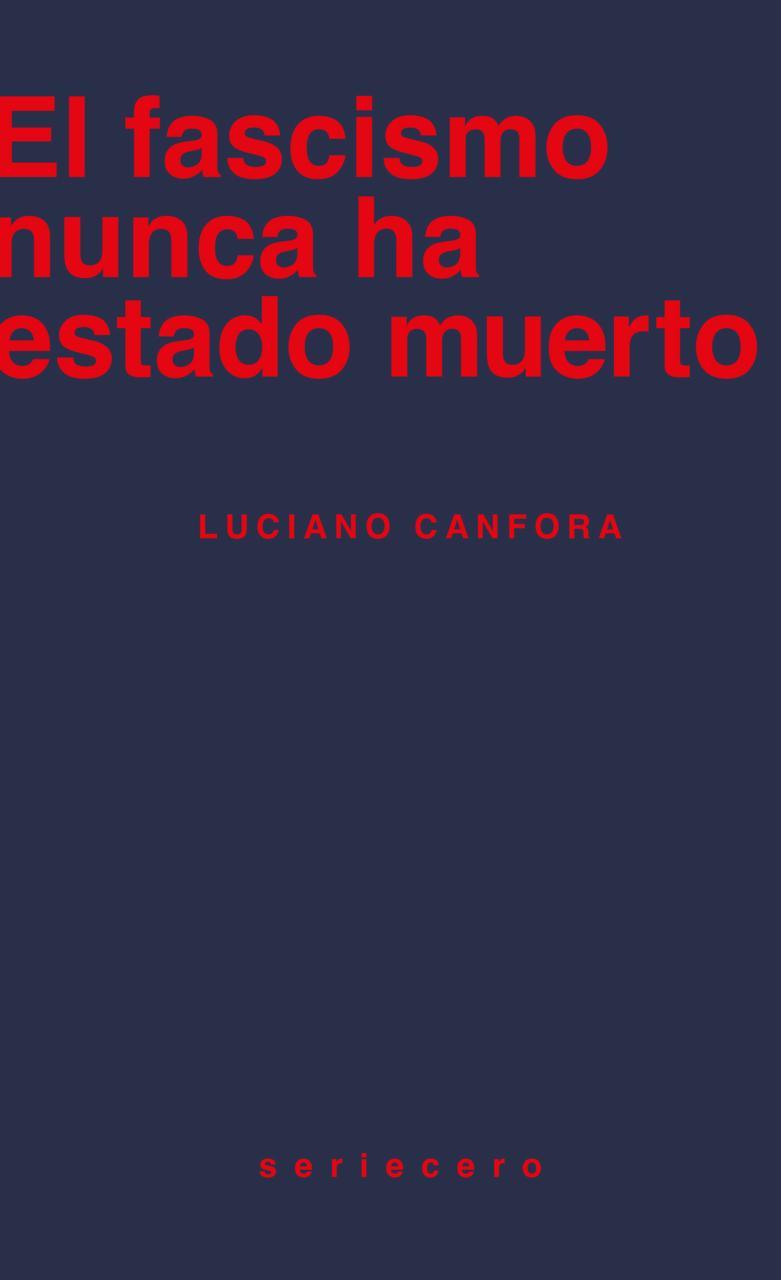 El fascismo nunca ha estado muerto | Canfora, Luciano | Cooperativa autogestionària