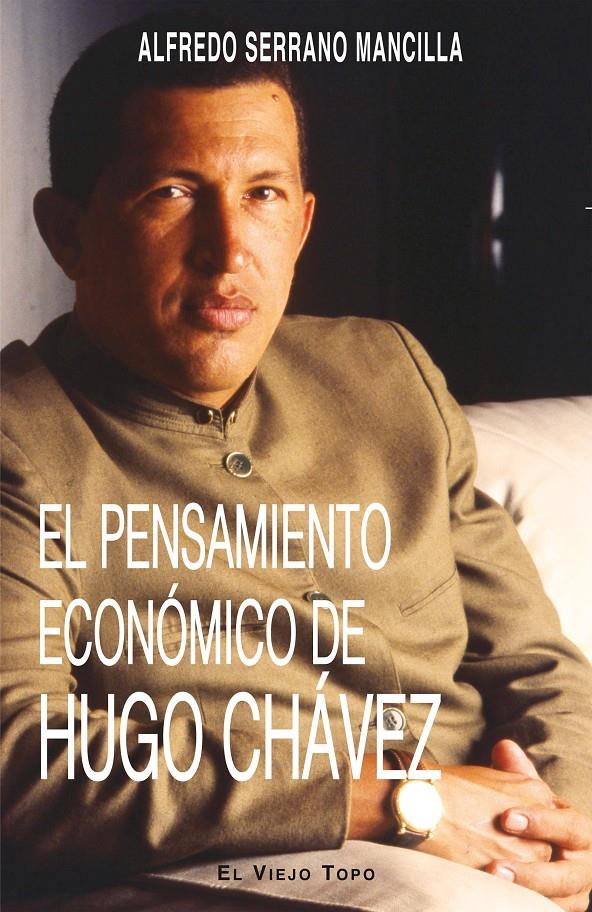 El pensamiento económico de Hugo Chávez. | Serrano Mancilla, Alfredo | Cooperativa autogestionària