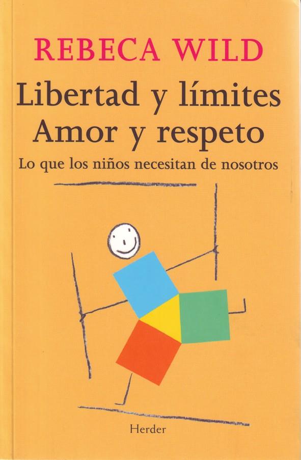 Libertad y límites. Amor y respeto | Wild, Rebeca | Cooperativa autogestionària