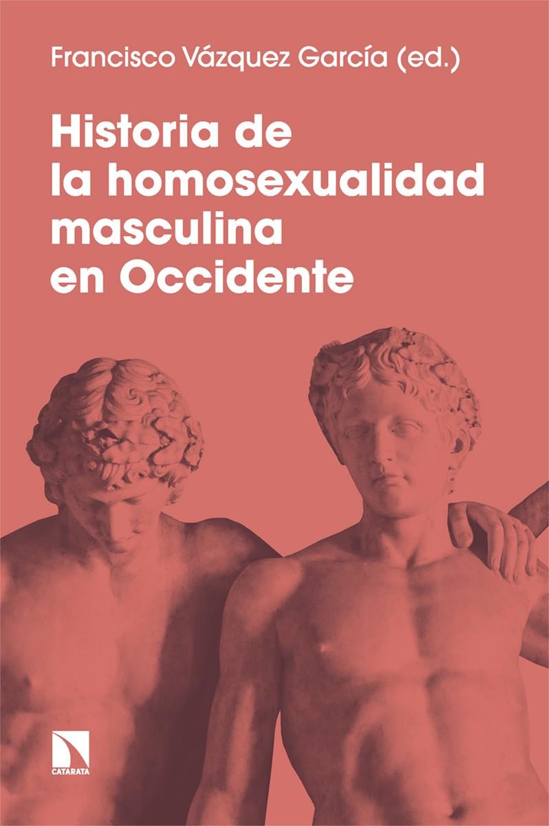 Historia de la homosexualidad masculina en Occidente | Vázquez García, Francisco | Cooperativa autogestionària