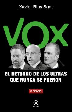 Vox, el retorno de los ultras que nunca se fueron | Rius Sant, Xavier | Cooperativa autogestionària