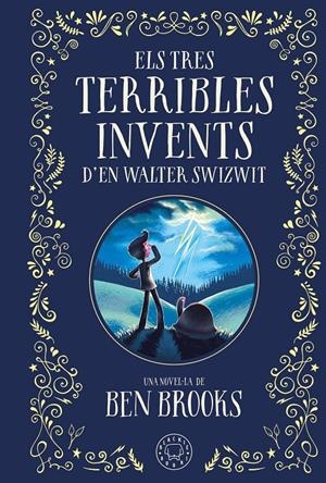Els tres terribles invents d'en Walter Swizwit | Brooks, Ben